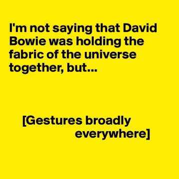 I-m-not-saying-that-David-Bowie-was-holding-the-f